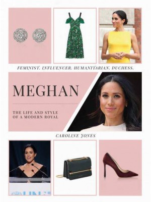 Meghan The Life and Style of a Modern Royal