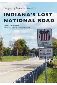 Indiana's Lost National Road - Images of Modern America