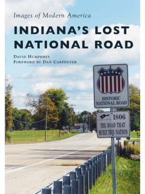 Indiana's Lost National Road - Images of Modern America