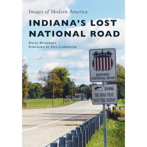 Indiana's Lost National Road - Images of Modern America