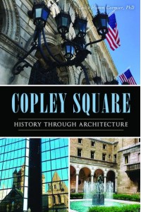 Copley Square History Through Architecture / Leslie Humm Cormier, PhD - Landmarks
