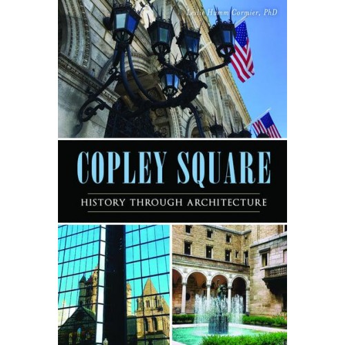 Copley Square History Through Architecture / Leslie Humm Cormier, PhD - Landmarks