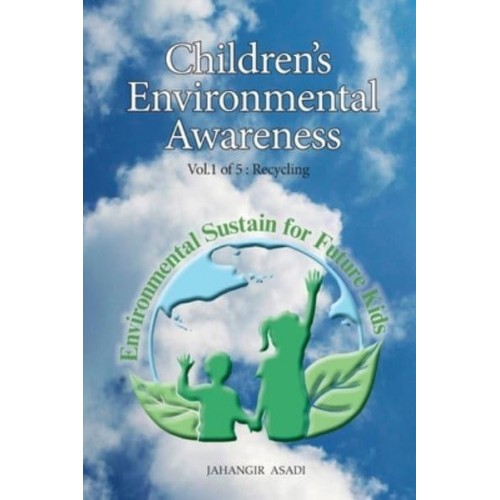 Children's Environmental Awareness Vol.1 Recycling: For All People who wish to take care of Climate Change - Children's Environmental