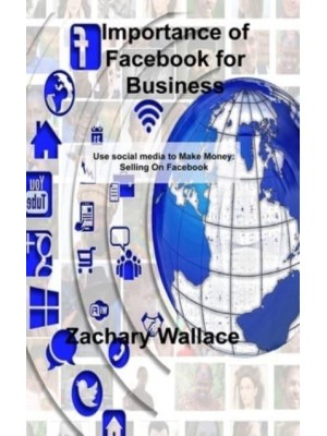 Importance of Facebook for Business: Use social media to Make Money: Selling On Facebook