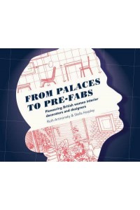 From Palaces to Pre-Fabs Pioneering British Women Interior Decorators and Designers - Artmonsky Arts