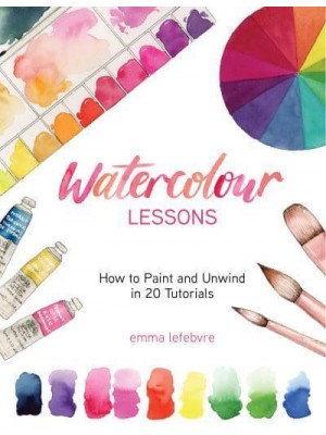 Watercolour Lessons How to Paint and Unwind in 20 Tutorials