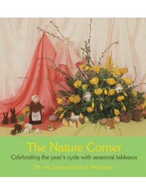The Nature Corner Celebrating the Year's Cycle With Seasonal Tableaux