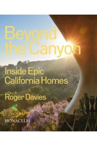 Beyond the Canyon Inside Epic California Homes