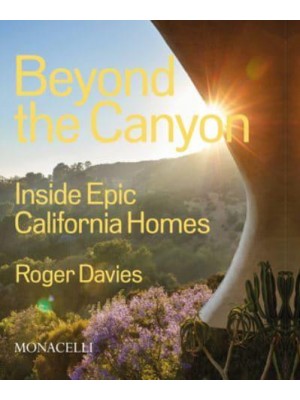 Beyond the Canyon Inside Epic California Homes