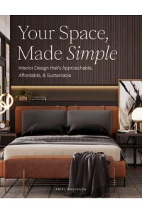 Your Space, Made Simple Interior Design That's Approachable, Affordable, and Sustainable