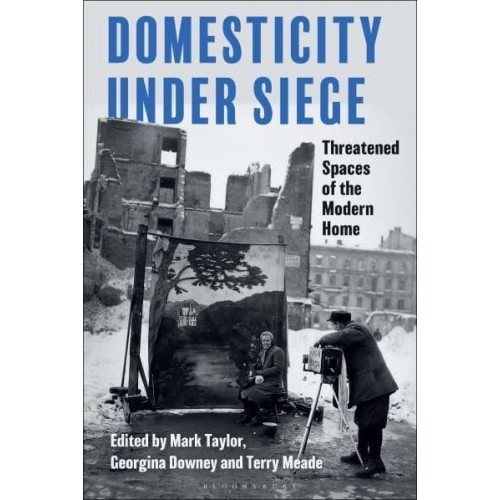 Domesticity Under Siege Threatened Spaces of the Modern Home
