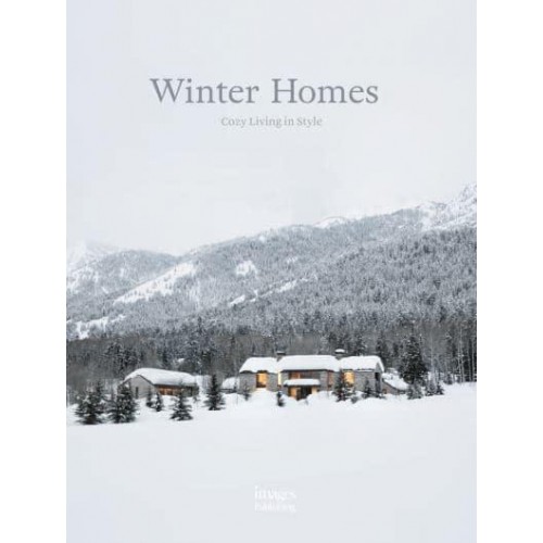 Winter Homes Cozy Living in Style - The Images Publishing Group