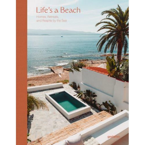 Life's a Beach Homes, Retreats and Respite by the Sea