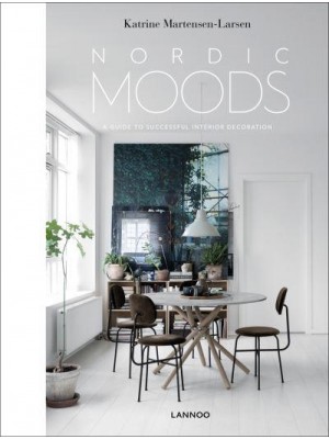 Nordic Moods A Guide to Successful Interior Decoration - Lannoo Publishers