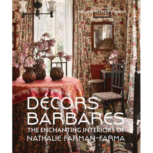 Décors Barbares The Enchanting Interiors of Nathalie Farman-Farma