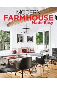 Modern Farmhouse Made Easy Simple Ways to Mix New & Old