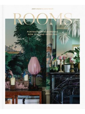 Rooms Portraits of Remarkable New Zealand Interiors