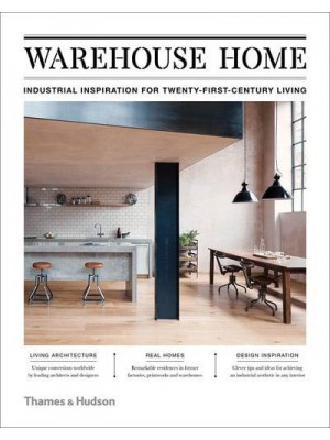 Warehouse Home Industrial Inspiration for Twenty-First-Century Living