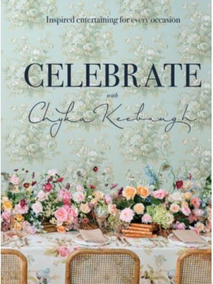 Celebrate Inspired Entertaining for Every Occasion