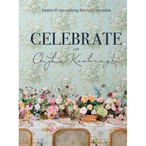 Celebrate Inspired Entertaining for Every Occasion