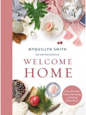 Welcome Home A Cozy Minimalist Guide to Decorating and Hosting All Year Round