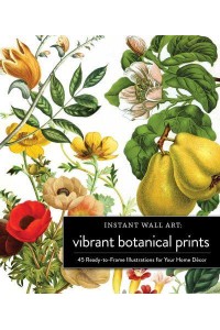 Instant Wall Art Vibrant Botanical Prints 45 Ready-to-Frame Illustrations for Your Home Décor - Instant Wall Art