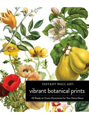 Instant Wall Art Vibrant Botanical Prints 45 Ready-to-Frame Illustrations for Your Home Décor - Instant Wall Art