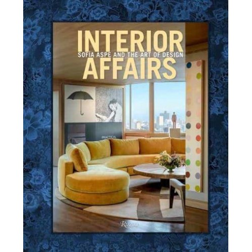 Interior Affairs Sofia Aspe and the Art of Design