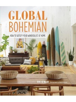 Global Bohemian How to Satisfy Your Wanderlust at Home