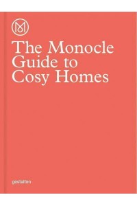 The Monocle Guide to Cosy Homes - Monocle Book Collection
