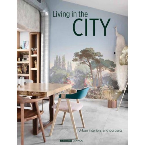 Living in the City Urban Interiors and Portraits - Lannoo Publishers