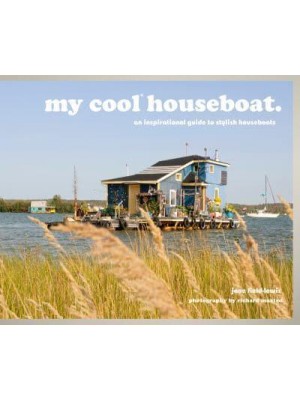 My Cool Houseboat An Inspirational Guide to Stylish Houseboats - My Cool