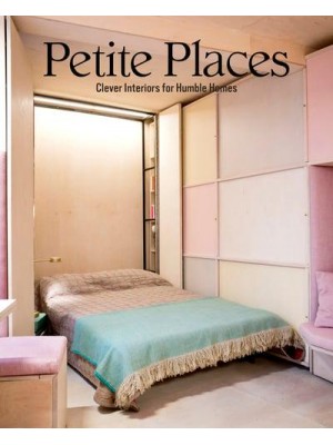 Petite Places Clever Interiors for Humble Homes