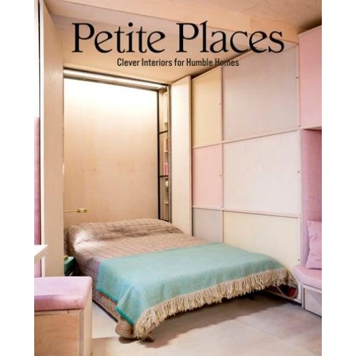Petite Places Clever Interiors for Humble Homes