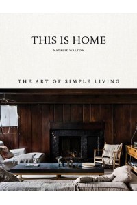 This Is Home The Art of Simple Living