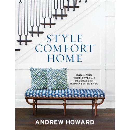 Style Comfort Home How to Find Your Style and Decorate for Happiness and Ease