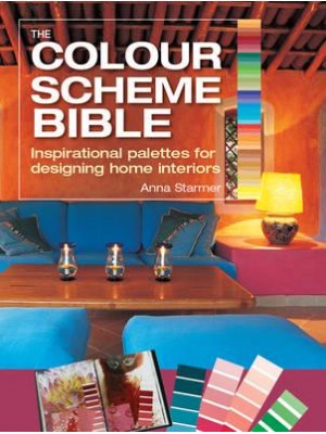 The Colour Scheme Bible Inspirational Palettes for Designing Home Interiors