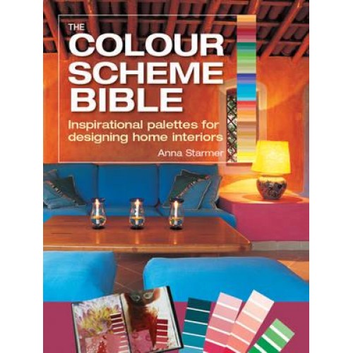 The Colour Scheme Bible Inspirational Palettes for Designing Home Interiors