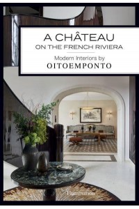 A Château on the French Riviera Modern Interiors by Oitoemponto