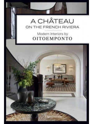 A Château on the French Riviera Modern Interiors by Oitoemponto