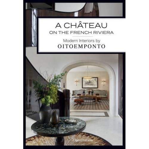 A Château on the French Riviera Modern Interiors by Oitoemponto
