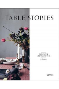 Table Stories Tables for All Occasions - Lannoo Publishers