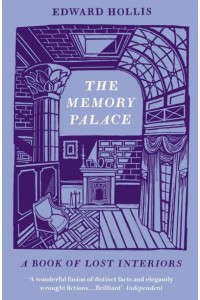The Memory Palace A Book of Lost Interiors