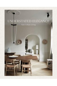 Understated Elegance New Urban Living - Beta-Plus Publishing