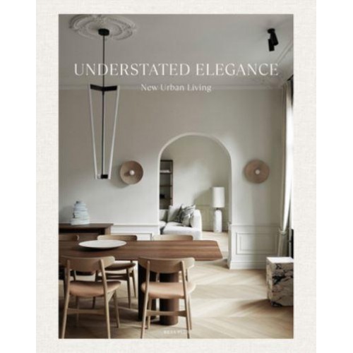 Understated Elegance New Urban Living - Beta-Plus Publishing