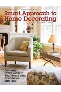 Smart Approach to Home Decorating Decorate Every Room in Your Home With Confidence and Flair