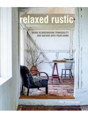 Relaxed Rustic Bring Scandinavian Tranquility and Nature Into Your Home