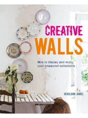 Creative Walls How to Display and Enjoy Your Treasured Collections