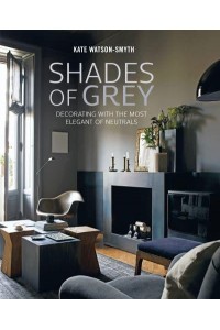 Shades of Grey Decorating With the Most Elegant of Neutrals