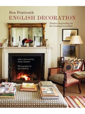 English Decoration Timeless Inspiration for the Contemporary Home